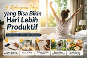 5 kebiasaan pagi yang bisa membuat hari lebih produktif